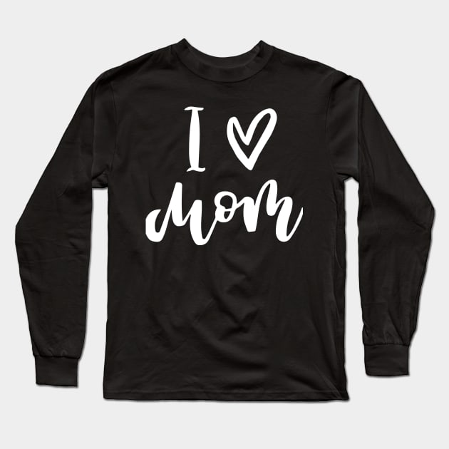 I love you mom Long Sleeve T-Shirt by Dream Store